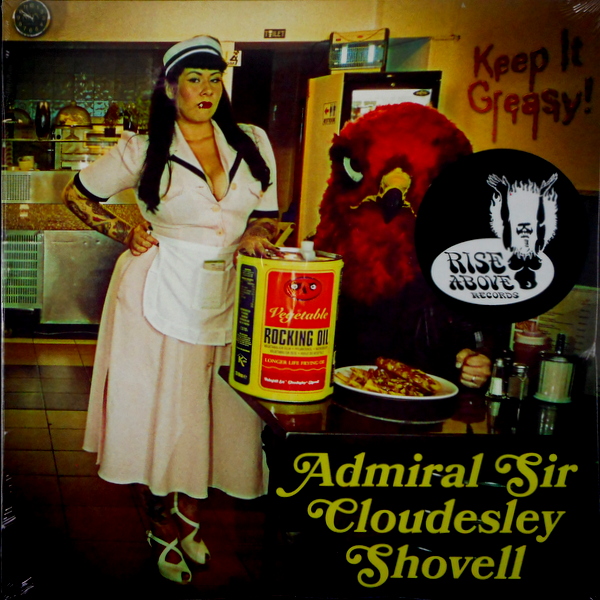 ADMIRAL SIR CLOUDESLEY SHOVELL keep it greasy! LP