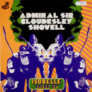 ADMIRAL SIR CLOUDESLEY SHOVELL isobelle 7"