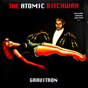 ATOMIC BITCHWAX, THE gravitron LP