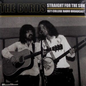 BYRDS, THE straight for the sun