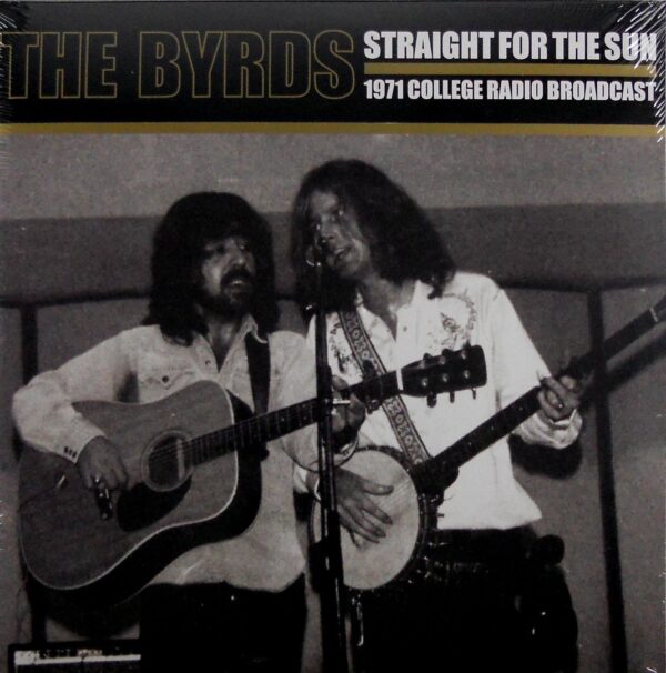 BYRDS, THE straight for the sun