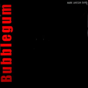 LANEGAN, MARK bubblegum LP