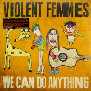 VIOLENT FEMMES we can do anything - gold vinyl LP