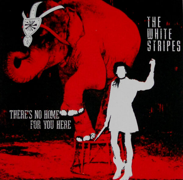 WHITE STRIPES, THE there's no home for you here 7"